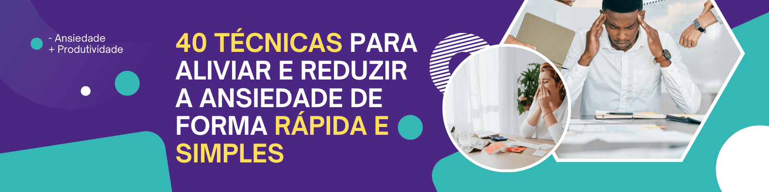 40 TÉCNICAS PARA ALIVIAR E REDUZIR A ANSIEDADE DE FORMA RÁPIDA E ...